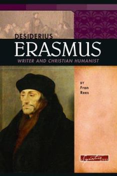 Desiderius Erasmus: Writer and Christian Humanist - Book  of the Signature Lives