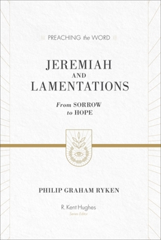 Jeremiah and Lamentations: From Sorrow to Hope - Book  of the Preaching the Word