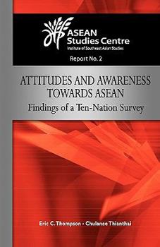 Paperback Attitudes and Awareness Towards ASEAN: Findings of a Ten-Nation Survey Book