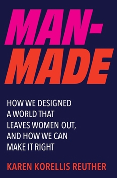Hardcover Man-Made: How We Designed a World That Leaves Women Out, and How We Can Make It Right Book