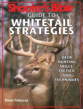 Paperback Shooter's Bible Guide to Whitetail Strategies: Deer Hunting Skills, Tactics, and Techniques Book