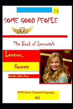 Paperback SOME GOOD PEOPLE, THE BOOK OF INMORTALS: LEONOR,QUEEN AND THE GOLDEN FLEECE Book