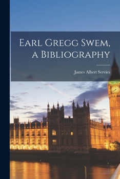 Paperback Earl Gregg Swem, a Bibliography Book