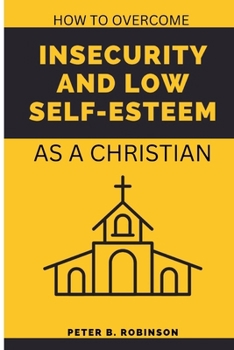 Paperback How to overcome Insecurity and low self-esteem: As a Christian Book