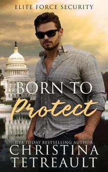 Born to Protect - Book #1 of the Elite Security Force