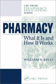 Hardcover Pharmacy: What It Is and How It Works, First Edition (Pharmacy Education Series) Book