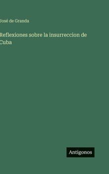 Reflexiones sobre la insurreccion de Cuba (Spanish Edition)