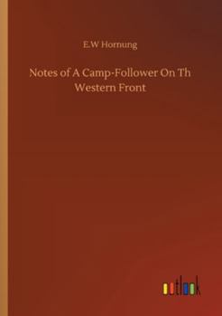 Notes Of A Camp Follower On The Western Front (1919)