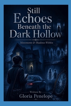 Still Echoes Beneath the Dark Hollow: Movements & Shadows Within