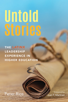 Hardcover Untold Stories: The Latinx Leadership Experience in Higher Education Book