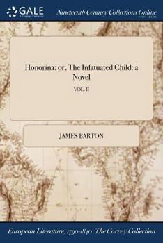 Paperback Honorina: or, The Infatuated Child: a Novel; VOL. II Book
