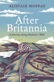 After Britannia: A Journey Along Hadrian's Wall