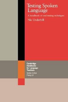 Testing Spoken Language: A Handbook of Oral Testing Techniques - Book  of the Cambridge Handbooks for Language Teachers