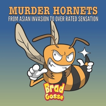 Murder Hornets: From Asian Invasion to Over Rated Sensation