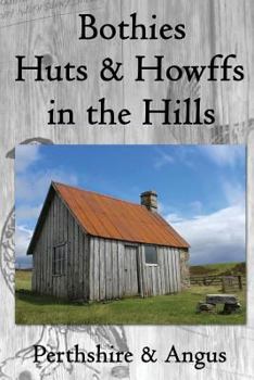 Paperback Bothies, Huts & Howffs in the Hills: Perthshire & Angus Book