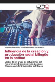 Paperback Influencia de la creación y producción radial bilingüe en la actitud [Spanish] Book