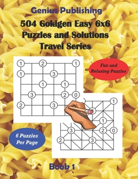 Paperback 504 Gokigen Easy 6x6 Puzzles and Solutions Travel Series Book 1: Fun and Relaxing Games will Keep you Thinking and can Improve your Cognitive Skills Book