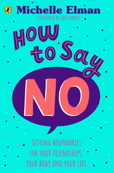 Paperback How To Say No: Setting boundaries for your friendships, your body and your life Book