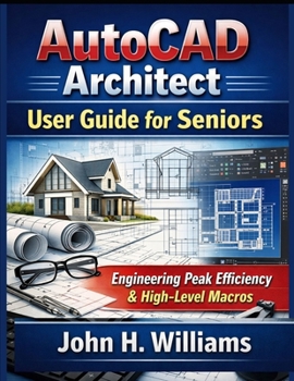Paperback AutoCAD Architect userguide for seniors: Engineering Peak Efficiency & High-Level Macros Book