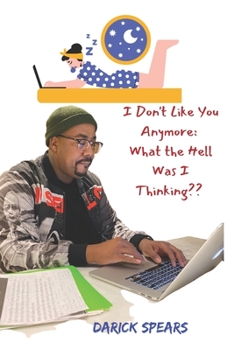 Paperback I Don't Like You Anymore: What The Hell Was I Thinking Book