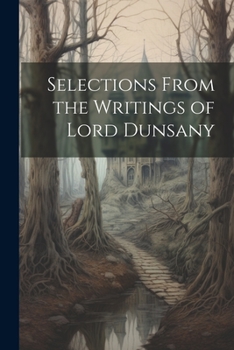 Paperback Selections From the Writings of Lord Dunsany Book