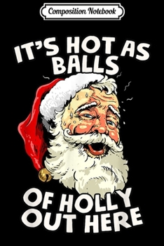 Composition Notebook: Christmas in July Santa Hot As Balls Summer Santa Gift  Journal/Notebook Blank Lined Ruled 6x9 100 Pages