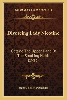 Paperback Divorcing Lady Nicotine: Getting The Upper Hand Of The Smoking Habit (1913) Book