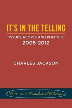 Paperback It's in the Telling: Issues, People and Politics 2008-2012 Book