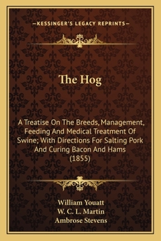 Paperback The Hog the Hog: A Treatise on the Breeds, Management, Feeding and Medical Tra Treatise on the Breeds, Management, Feeding and Medical Book