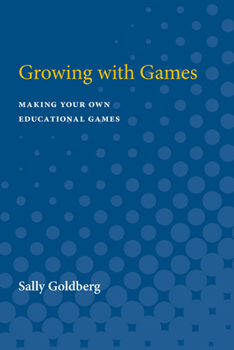 Paperback Growing with Games: Making Your Own Educational Games Book