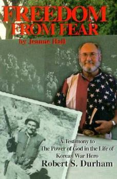 Paperback Freedom from Fear: A Testimony to the Power of God in the Life of Korean War Hero Robert S. Durham Book