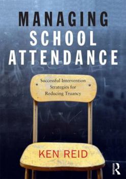 Paperback Managing School Attendance: Successful intervention strategies for reducing truancy Book