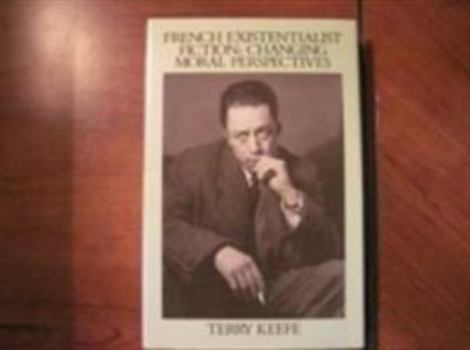 Hardcover French Existentialist Fiction: Changing Moral Perspectives Book