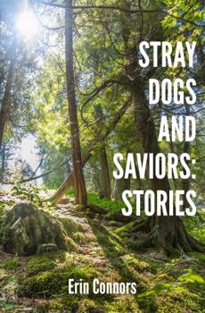 Stray Dogs and Saviors: Stories