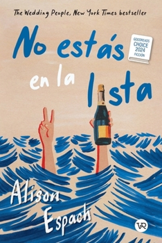 No estás en la lista (The Wedding People): Goodreads Choice Awards 2024 - Ficción (Spanish Edition)