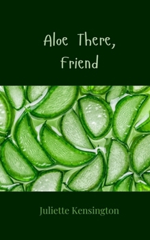 Aloe There, Friend