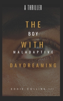 Paperback The Boy With Maladaptive Daydreaming: He Has M.A.D. Book