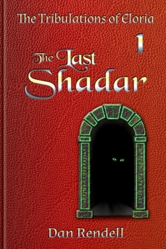 The Last Shadar (gloss cover paperback) (The Tribulations of Eloria)