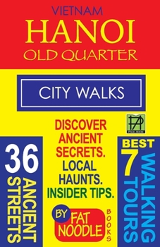 Paperback Vietnam Hanoi Old Quarter City Walks: Best 7 Walking Tours. Discover 36 Ancient Streets. Local Haunts, Insider Tips. Book