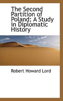 Paperback The Second Partition of Poland; A Study in Diplomatic History Book