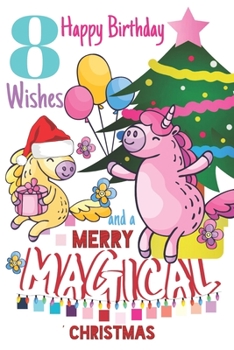 8 Happy Birthday Wishes And A Merry Magical Christmas: Unicorn Sketchpad For Girls Born On Christmas Day - 8 Years Old Birthday Gifts - Sketchbook To Draw And Sketch In - Born On December 25th