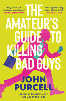 Paperback The Amateur's Guide to Killing Bad Guys Book