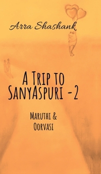 A Trip to Sanyaspuri - 2: Maruthi & Oorvasi
