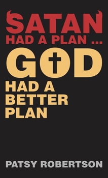 Hardcover Satan Had a Plan ... God Had a Better Plan Book
