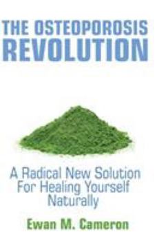 Hardcover The Osteoporosis Revolution: A Radical Program For Healing Yourself Naturally Book