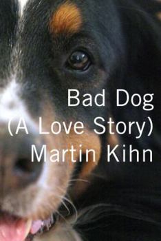 Hardcover Bad Dog: A Love Story Book