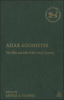 Hardcover Ahab Agonistes: The Rise and Fall of the Omri Dynasty Book