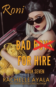 Bad Boys for Hire: Roni - Book #7 of the Bad Boys for Hire