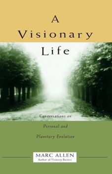 Paperback A Visionary Life: Conversations on Creating the Life You Want Book