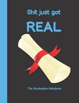 Paperback Shit Just Got REAL: The Graduation Notebook Book